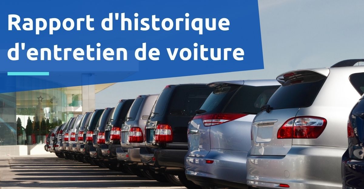 Comment obtenir un historique d'entretien d'une voiture